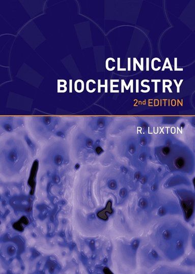 Richard Luxton - Clinical Biochemistry, second edition, Häftad