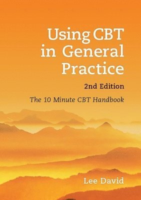 Lee David, UK) David, Lee (GP and Cognitive Behavioural Therapist, Hertfordshire - Using CBT in General Practice, Häftad