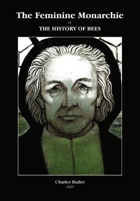 John Owen - Feminine Monarchie or THE HISTORY OF BEES, Häftad