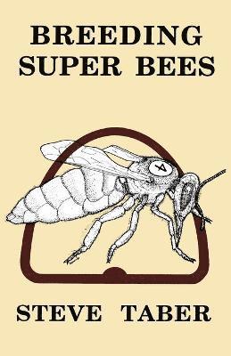 S. Taber - Breeding Super Bees, Häftad