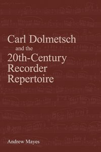 bokomslag Carl Dolmetsch and the 20th-Century Recorder Repertoire