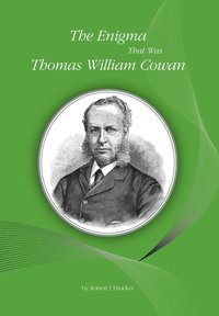 bokomslag The Enigma That Was Thomas William Cowan