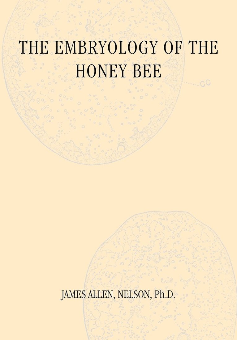 James Allen Neslon - Embryology of the Honey Bee, Häftad