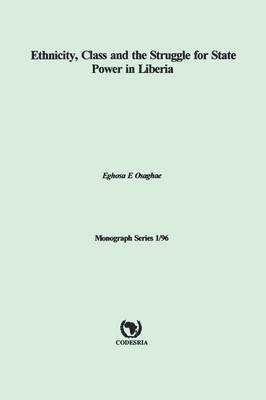 bokomslag Ethnicity, Class and the Struggle for State Power in Liberia