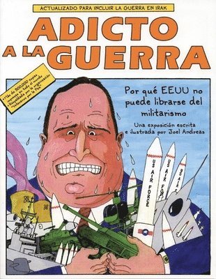 Joel Andreas - Adicto a la Guerra: Por Qué El E.E.U.U. No Puede Librarse del Militarismo, Häftad