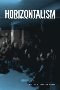 bokomslag Horizontalism: Voices of Popular Power in Argentina