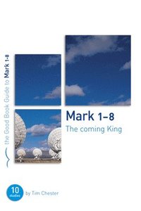 bokomslag Mark 1-8: The Coming King