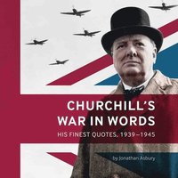 bokomslag Churchill's War in Words: His Finest Quotes, 1939-1945