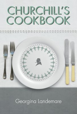 Georgina Landemare - Churchill's Cookbook, Inbunden