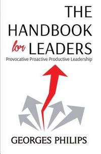 bokomslag The Handbook for Leaders: Provocative - Proactive - Productive Leadership