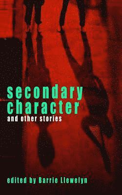 Secondary Character and Other Stories 1