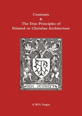 Contrasts and True Principles of Pointed or Christian Architecture