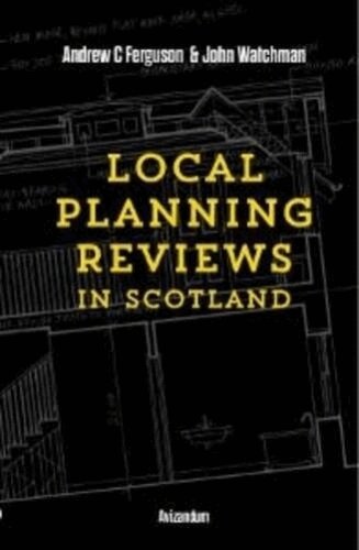 Andrew C. Ferguson, John Watchman - Local Planning Reviews in Scotland, Häftad
