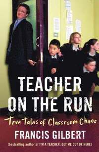 bokomslag Teacher on the Run: True Tales of Classroom Chaos