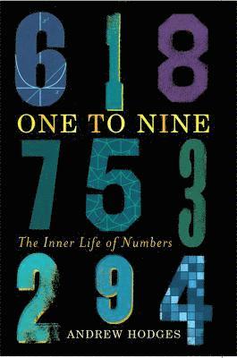 Andrew Hodges - One to Nine: The Inner Life of Numbers, Inbunden