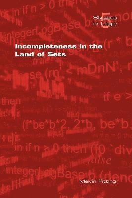 M. Fitting - Incompleteness in the Land of Sets, Häftad