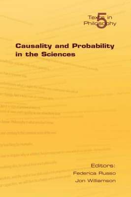 Federica Russo, Jon Williamson - Causality and Probability in the Sciences, Häftad