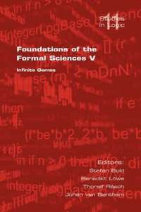 bokomslag Foundations of the Formal Sciences: v. 5 Infinite Games
