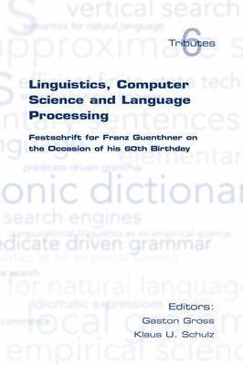 Gaston Gross, Klaus U. Schulz - Linguistics, Computer Science and Language Processing, Häftad
