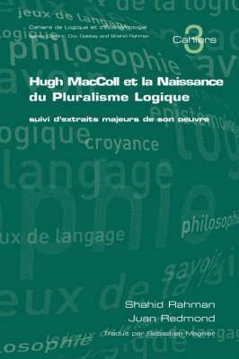 Shahid Rahman, Juan Redmond - Hugh MacColl et la Naissance de Pluralisme Logique, Häftad
