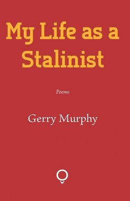 Gerry Murphy - My Life as a Stalinist, Häftad