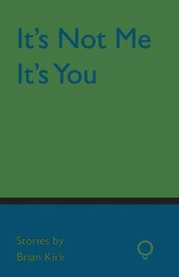 Brian Kirk - It's Not Me, It's You, Häftad