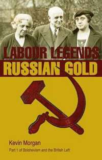 bokomslag Bolshevism and the British Left: v. 1 Labour Leends and Russian Gold