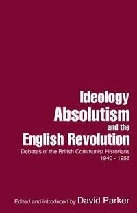 bokomslag Ideology, Absolutism and the English Revolution