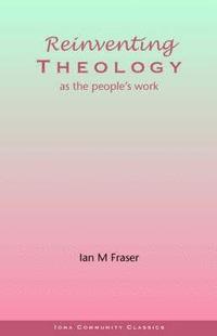 bokomslag Reinventing Theology as the People's Work