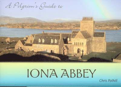 Pilgrim's Guide to Iona Abbey: Guide Book