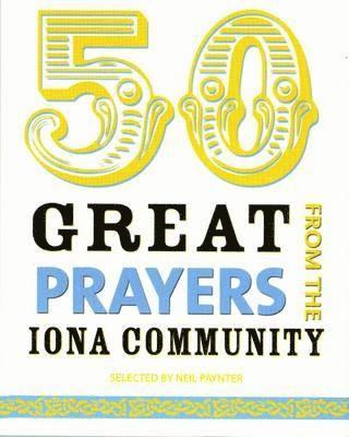bokomslag 50 Great Prayers from the Iona Community