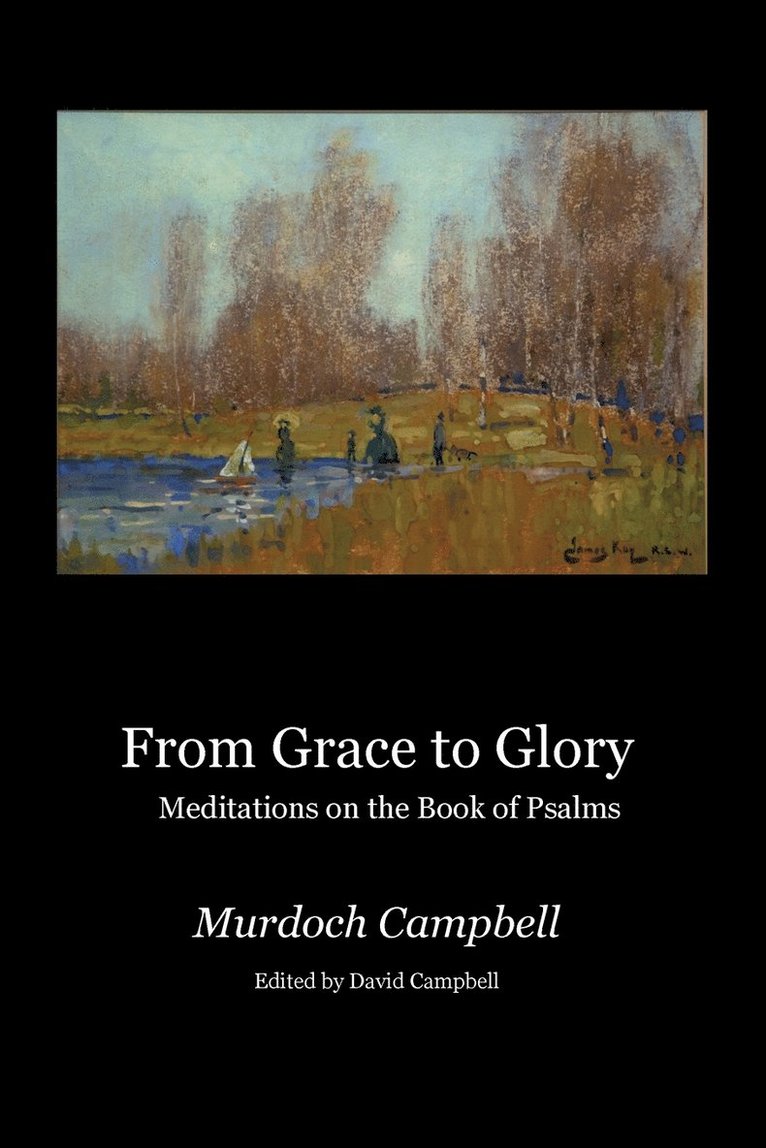 From Grace to Glory: Meditations on the Book of Psalms 1