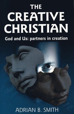bokomslag Creative Christian  God and Us; Partners in Creation