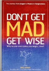 bokomslag Don`t Get MAD Get Wise - Why no one ever makes you angry!