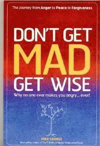 bokomslag Don`t Get MAD Get Wise  Why no one ever makes you angry!