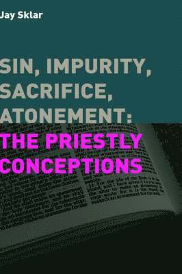 Jay Sklar - Sin, Impurity, Sacrifice, Atonement, Inbunden