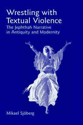 Mikael Sjoberg - Wrestling with Textual Violence, Inbunden