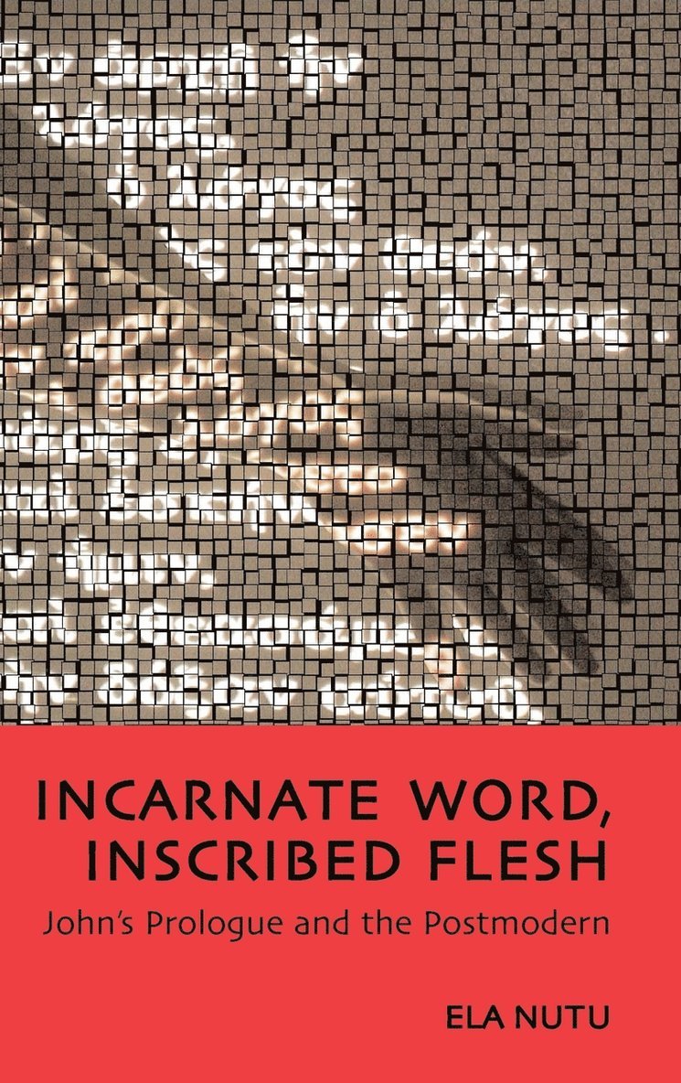 Ela Nutu - Incarnate Word, Inscribed Flesh, Inbunden