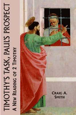 Craig A. Smith - Timothy's Task, Paul's Prospect, Inbunden