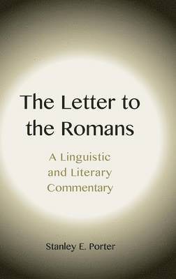 Stanley E. Porter - Letter to the Romans: A Linguistic and Literary Commentary, Inbunden