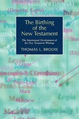 Thomas L. Brodie - Birthing of the New Testament, Häftad