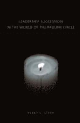 Perry Leon Stepp - Leadership Succession in the World of the Pauline Circle, Häftad