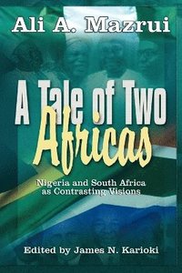 bokomslag A Tale of Two Africas: Nigeria and South Africa as Contrasting Visions
