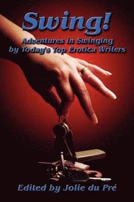 bokomslag Swing! Adventures in Swinging by Today's Top Erotica Writers