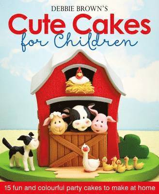 Debbie Brown - Debbie Brown's Cute Cakes for Children, Inbunden