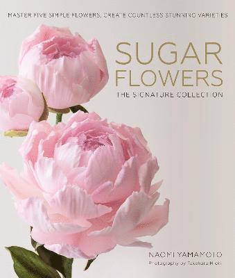 Sugar Flowers: The Signature Collection 1