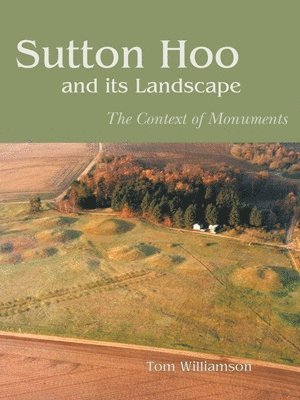 Sutton Hoo and its Landscape 1