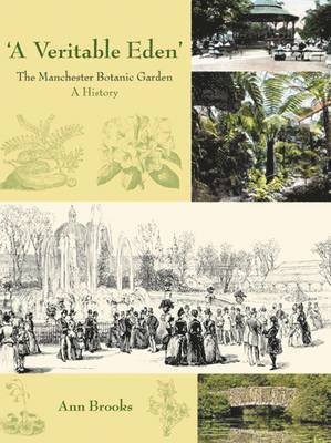 bokomslag 'A Veritable Eden'. The Manchester Botanic Garden