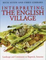 Mick Aston, Christopher Gerrard - Interpreting the English Village, Häftad