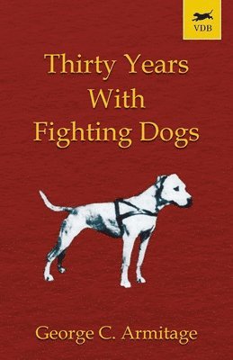bokomslag Thirty Years with Fighting Dogs